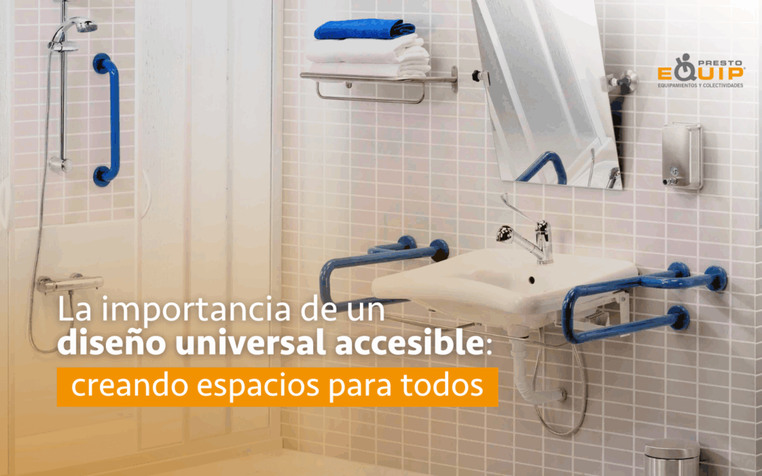 La importancia de un diseño universal accesible: creando espacios para todos